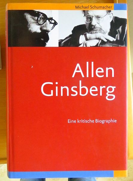 Schumacher, Michael:  Allen Ginsberg. Eine kritische Biographie 