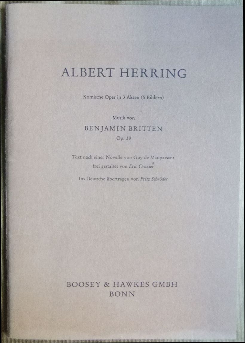 Britten, Benjamin (Verfasser), Eric (Mitwirkender) Crozier und Fritz (Mitwirkender) Schrder:  Albert Herring : Komische Oper in 3 Akten (5 Bildern). [Textbuch]. 