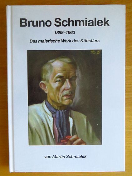Bruno Schmialek : 1888 - 1963 ; das malerische Werk des Künstlers.