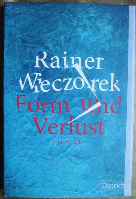 Wieczorek, Rainer:  Form und Verlust : Novelle. 
