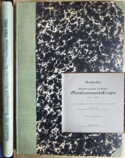 Beck, Fritz:  Geschichte des grossherzogliche hessischen Gendarmeriekorps : 1763-1904 