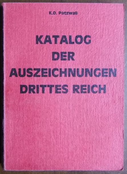 Patzwall, Klaus D.:  Katalog der Auszeichnungen Deutsches Reich 1871 - 1945. 
