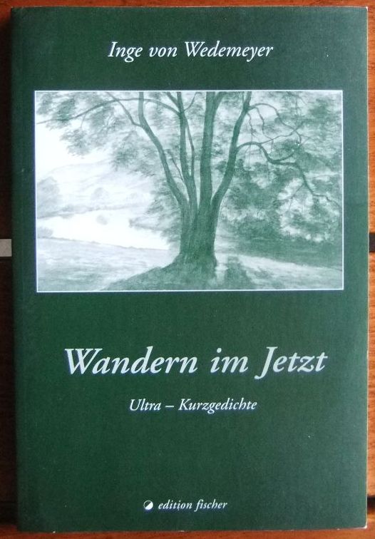 Wedemeyer, Inge von:  Wandern im Jetzt : Ultra-Kurzgedichte. 