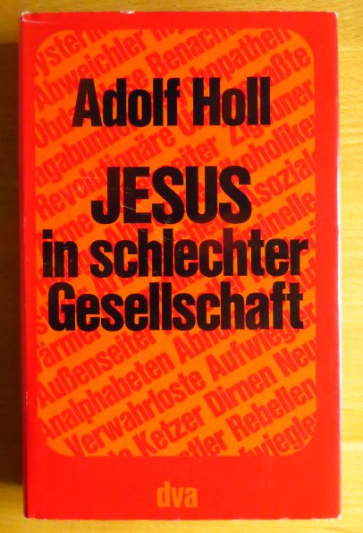 Holl, Adolf (Verfasser):  Jesus in schlechter Gesellschaft. 