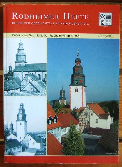 Rodheimer Hefte : Beiträge zur Geschichte von Rodheim vor der Höhe. Nr.7/ 2009. Hrsg.: Rodheimer Geschichts- und Heimatverein e.V