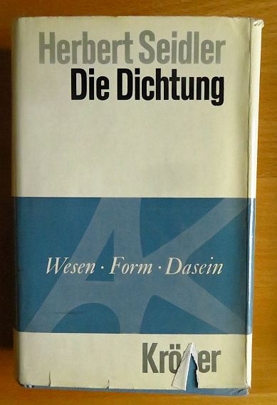 Seidler, Herbert (Verfasser):  Die Dichtung : Wesen, Form, Dasein. 