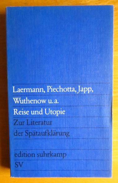 Piechotta, Hans Joachim (Herausgeber) und Uwe (Mitwirkender) Japp:  Reise und Utopie : zur Literatur d. Sptaufklrung. 