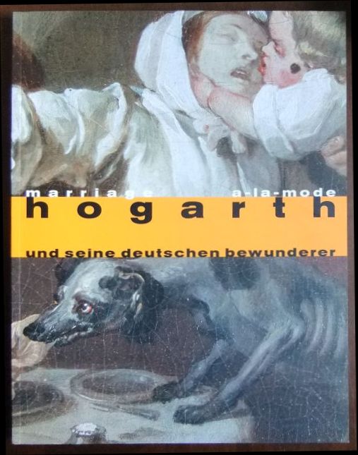 Marriage a-la-mode - Hogarth und seine deutschen Bewunderer