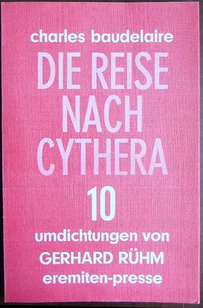 Baudelaire, Charles (Verfasser) und Gerhard (Mitwirkender) Rhm:  Die Reise nach Cythera. 