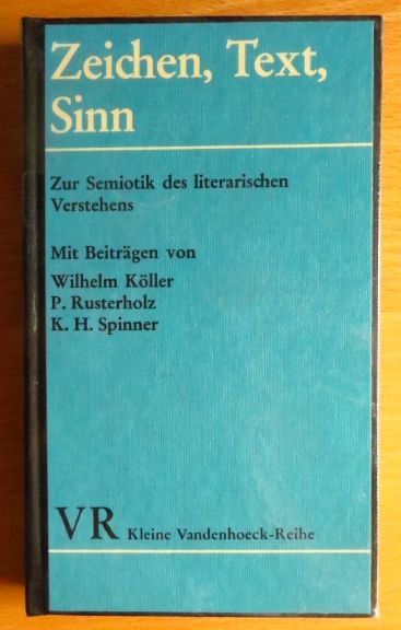 Kller, Wilhelm (Mitwirkender) und Kaspar H. (Herausgeber) Spinner:  Zeichen, Text, Sinn : zur Semiotik d. literar. Verstehens. 