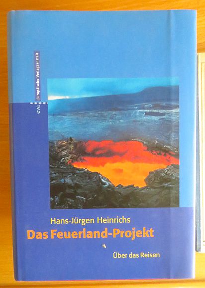Heinrichs, Hans-Jrgen (Verfasser):  Das Feuerland-Projekt : ber das Reisen. 