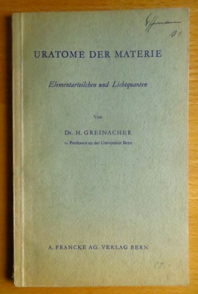 Greinacher, Heinrich:  Uratome der Materie 