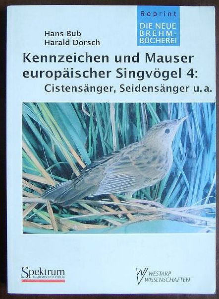 Bub, Hans und Harald Dorsch:  Kennzeichen und Mauser europischer Singvgel; Teil: Teil 4., 