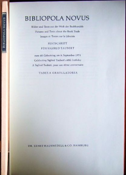  Bibliopola Novus. Bilder und Texte aus der Welt des Buchhandels. Festschrift für Sigfred Taubert zum 60. Geburtstag am 8. September 1974. In deut., engl. und franz. Sprache.