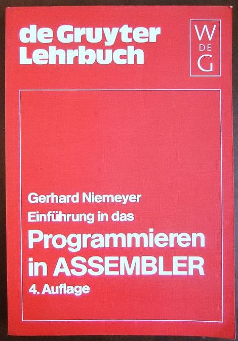Einführung in das Programmieren in ASSEMBLER LL : Systeme IBM, Siemens, Univac, Interdata. Gerhard Niemeyer / De-Gruyter-Lehrbuch 4. Aufl.