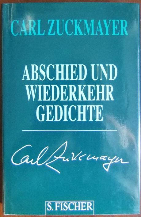 Zuckmayer, Carl:  Abschied und Wiederkehr : Gedichte 1917 - 1976. 