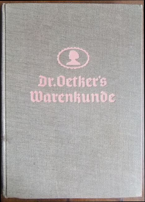 Schischke, Fritz, Wilhelm Mohr und Grete Fehlow:  Dr. Oetkers Warenkunde. 