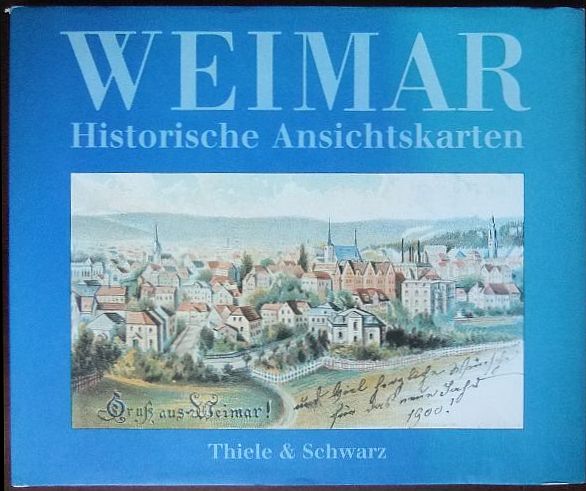 Wagner, Rainer (Herausgeber):  Weimar : historische Ansichtskarten. 
