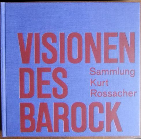 Rossacher, Kurt:  Visionen des Barock. 