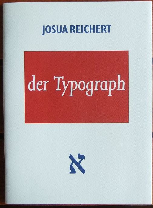 Reichert, Josua:  der Typograph. 