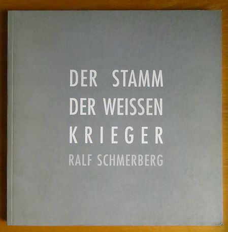 Schmerberg, Ralf (Illustrator):  Der Stamm der weien Krieger : Ralf Schmerberg ; 19. Juni - 3. Juli 1994, Galerie Peter Herrmann, Stuttgart, 14. Juli - 1. Oktober 1994, KunstNetzWerk Galerie Jrg Heitsch, Mnchen. 