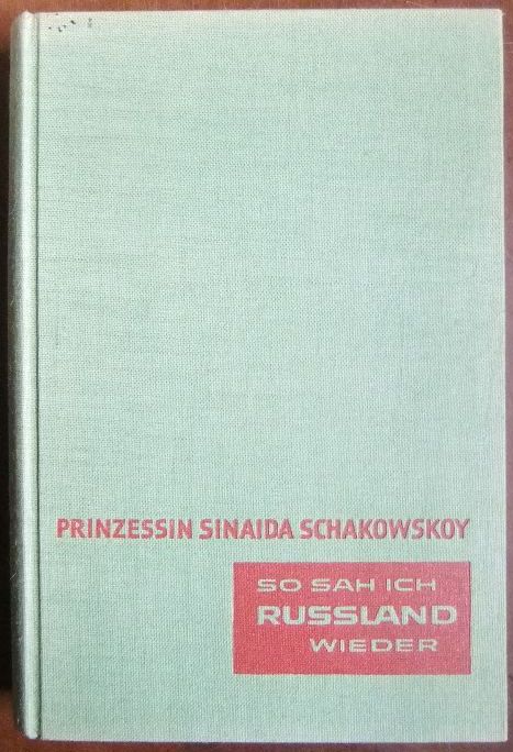 Schakowskoy, Sinaida und Herbert Furreg (Mitwirkender): So sah ich Russland wieder. Prinzessin Sinaida Schakowskoy. Aus d. Franz. von Herbert Furreg 6. - 9. Tsd.