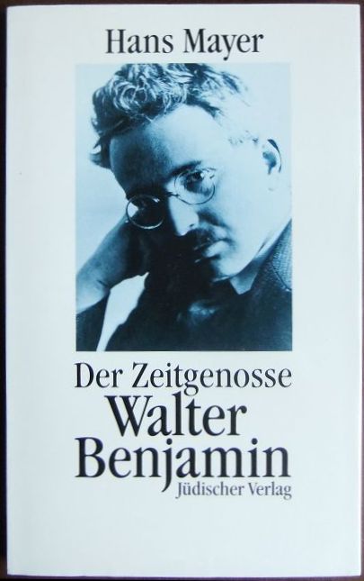 Mayer, Hans:  Der Zeitgenosse Walter Benjamin. 