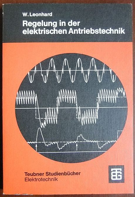 Leonhard, Werner:  Regelung in der elektrischen Antriebstechnik. 
