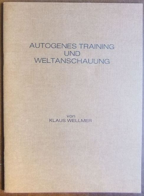Wellmer, Klaus:  Autogenes Training und Weltanschauung. 