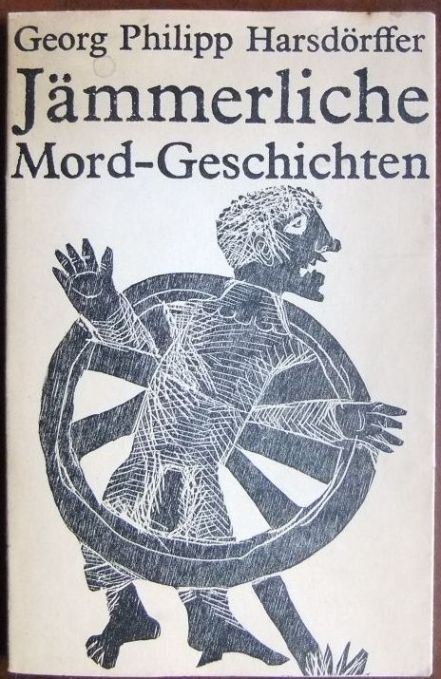 Harsdrffer, Georg Philipp, Hubert Gersch (Hrsg.) und Gnther Stiller (Ill.):  Jmmerliche Mord-Geschichten. 