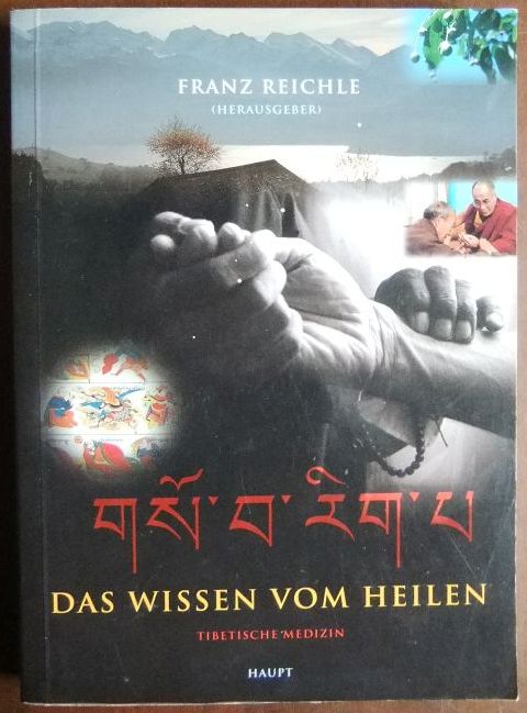 Reichle, Franz (Herausgeber):  Das Wissen vom Heilen : tibetische Medizin. 