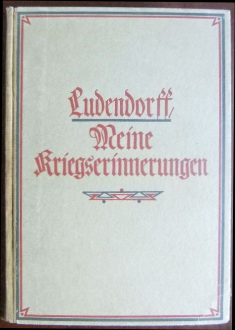 Ludendorff, Erich:  Meine Kriegserinnerungen 1914-1918. 