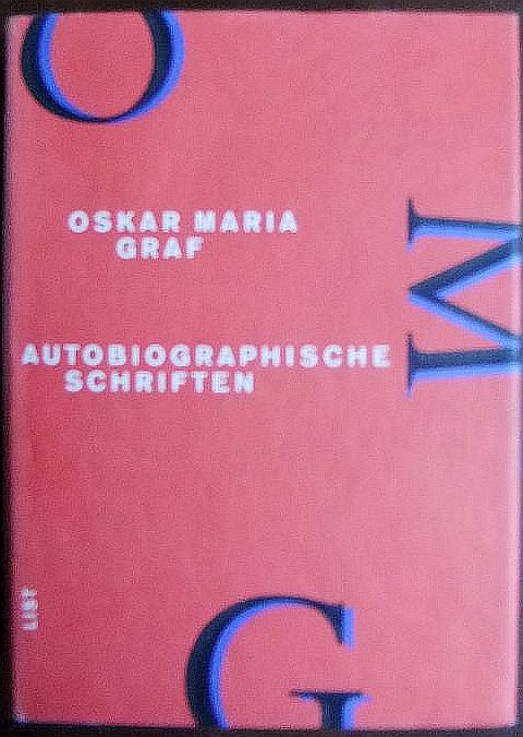 Graf, Oskar Maria:  Autobiographische Schriften. 