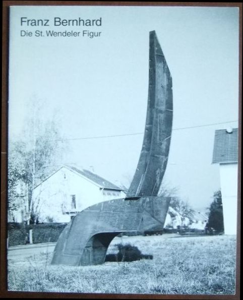 Lagerwaard, Cornelia (Text):  Franz Bernhard: Die St. endeler Figur. 