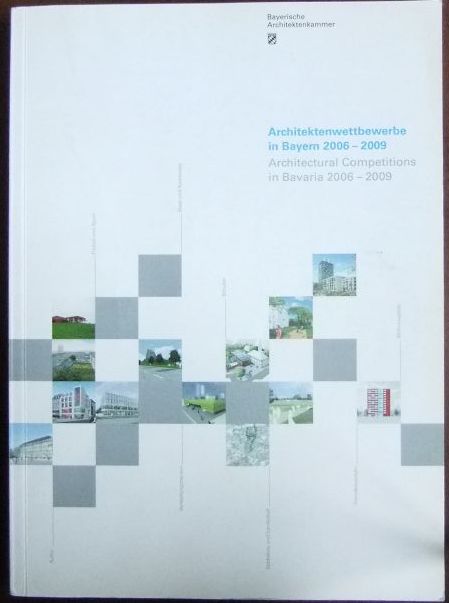 Bayerische Architektenkammer (Hrsg.):  Architektenwettbewerbe in Bayern 2006-2009. 