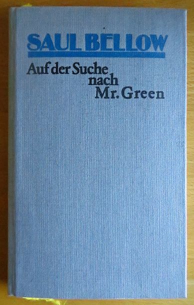 Bellow, Saul:  Auf der Suche nach M[iste]r Green : Kurzgeschichten. 