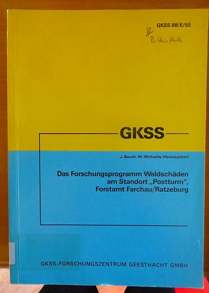 Luftverunreinigungen und Waldschäden am Standort "Postturm", Forstamt Farchau, Ratzeburg. GKSS-Forschungszentrum Geesthacht, GmbH. W. Michaelis (Hrsg.) ; J. Bauch (Hrsg.) Als Ms. vervielfältigt