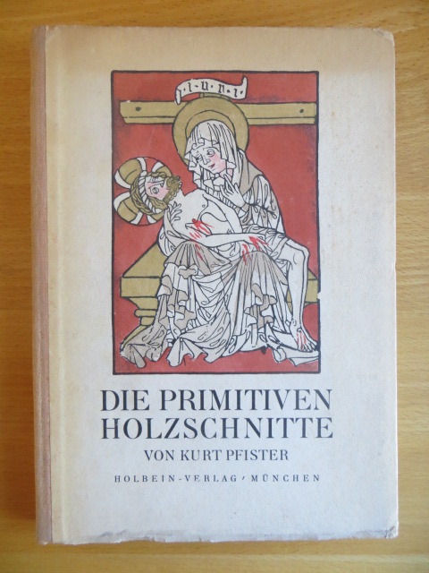 Pfister, Kurt:  Die primitiven Holzschnitte. 