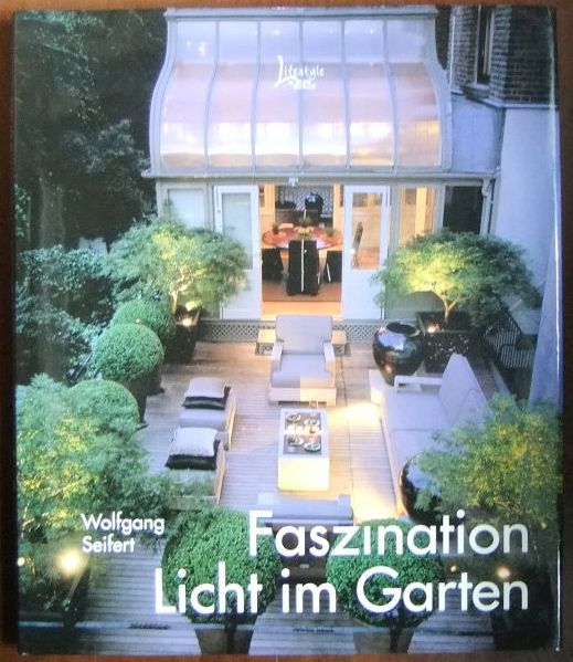 Seifert, Wolfgang:  Faszination Licht im Garten. 