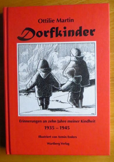 Dorfkinder : Erinnerungen an zehn Jahre meiner Kindheit, 1935 - 1945. von 4. Aufl. - Martin, Ottilie