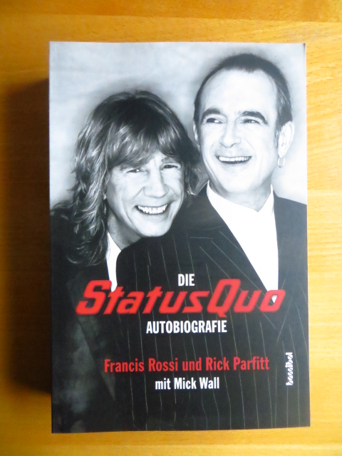 Rossi, Francis (Mitwirkender), Rick (Mitwirkender) Parfitt und Mick (Mitwirkender) Wall:  Die Status Quo Autobiografie. 