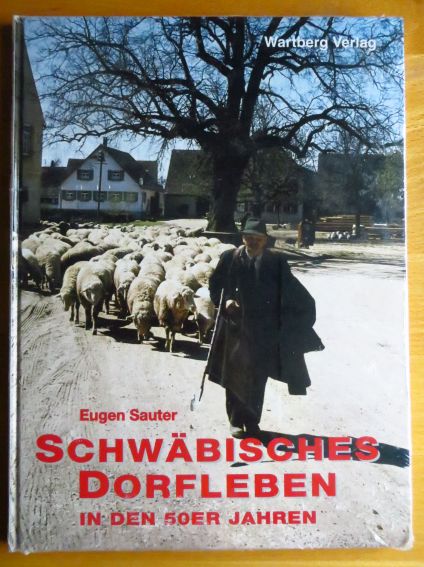 Sauter, Eugen:  Ein schwbisches Dorfleben : Fotografien vom Leben auf dem Lande in den 50er Jahren. 