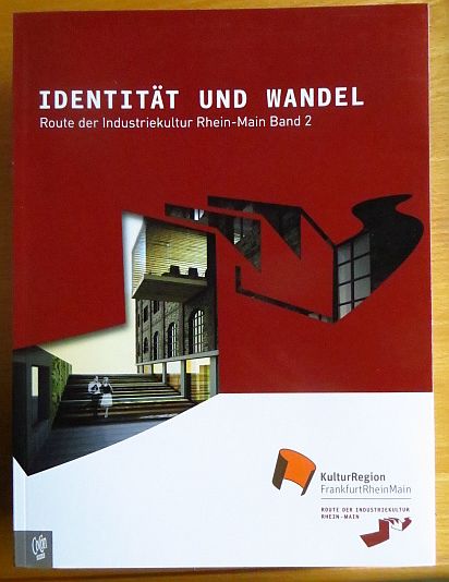   Route der Industriekultur Rhein-Main; Teil: Bd. 2., Identitt und Wandel. 