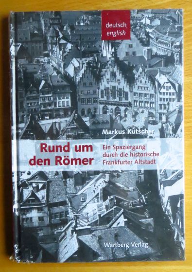 Kutscher, Markus:  Rund um den Rmer : ein Spaziergang durch die historische Frankfurter Altstadt. 