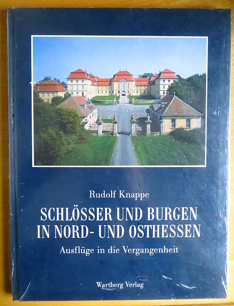 Knappe, Rudolf (Mitwirkender):  Schlsser und Burgen in Nord- und Osthessen : Ausflge in die Vergangenheit. 