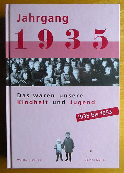 Mller, Jochen:  Wir vom Jahrgang 1935 : Kindheit und Jugend. 