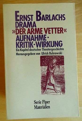 Ernst Barlachs Drama "Der arme Vetter" : Aufnahme, Kritik, Wirkung ; e. Kap. dt. Theatergeschichte.