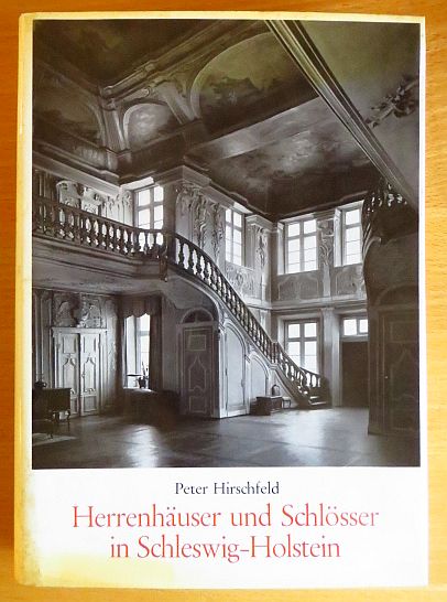 Hirschfeld, Peter und Otto [Mitarb.] Vollert:  Herrenhuser und Schlsser in Schleswig-Holstein. 