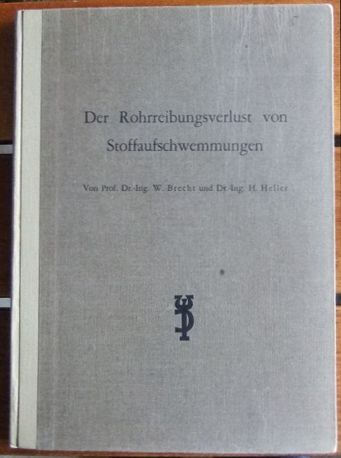 Brecht, Walter und H. Heller:  Der Rohrreibungsverlust von Stoffaufschwemmungen. 