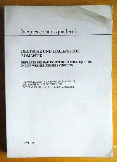 De Angelis, Enrico (Herausgeber) und Ralph-Rainer Wuthenow:  Deutsche und italienische Romantik : Referate des Bad Homburger Colloquiums in der Werner-Reimers-Stiftung. 